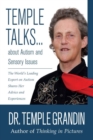 Temple Talks….About Autism and Sensory Issues : The World's Leading Expert on Autism Shares Her Advice and Experiences - Book