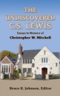 The Undiscovered C. S.&#8197;Lewis : Essays in Memory of Christopher W. Mitchell - Book