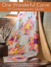 One Wonderful Curve : 12 Contemporary Quilts - Book