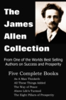 The James Allen Collection : As A Man Thinketh, All These Things Added, The Way of Peace, Above Life's Turmoil, The Eight Pillars of Prosperity - Book