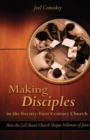 Making Disciples in the Twenty-First Century Church : How the Cell-Based Church Shapes Followers of Jesus - Book