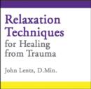 Relaxation Techniques for Healing from Trauma - Book