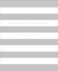 PWP  Landscape Architecture : Building Ideas - Book