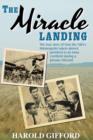 The Miracle Landing : The True Story of How the NBA's Minneapolis Lakers Almost Perished in an Iowa Cornfield During a January Blizzard - Book