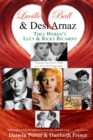 Lucille Ball and Desi Arnaz : They Weren't Lucy and Ricky Ricardo. Volume One (1911-1960) of a Two-Part Biography - Book