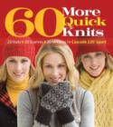 60 More Quick Knits : 20 Hats*20 Scarves*20 Mittens in Cascade 220® Sport - Book