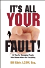 It's All Your Fault! : 12 Tips for Managing People Who Blame Others for Everything - Book