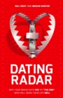 Dating Radar : Why Your Brain Says Yes to "The One" Who Will Make Your Life Hell - Book