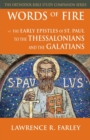 Words of Fire : The Early Epistles of St. Paul to the Thessalonians and the Galatians - Book