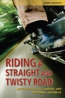 Riding a Straight and Twisty Road : Motorcycles, Fellowship and Personal Journeys - Book