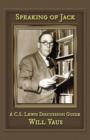 Speaking of Jack : A C. S. Lewis Discussion Guide - Book