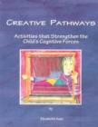 Creative Pathways : Activities That Strengthen The Child's Cognitive Forces - Book