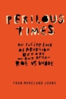 Perilous Times : An Inside Look at Abortion Before-And After- Roe V. Wade - Book