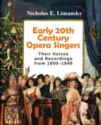 Early 20th Century Opera Singers : Their Voices and Recordings from 1900-1949 - Book