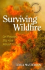 Surviving Wildfire : Get Prepared, Stay Alive, Rebuild Your Life (a Handbook for Homeowners) - Book