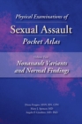 Physical Examinations of Sexual Assault Pocket Atlas, Volume 2: Nonassault Variants and Normal Findings - Book