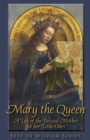 Mary the Queen : A Life of the Blessed Mother for her Little Ones - Book