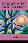 How We Move Toward Light : New & Selected Poems - Book