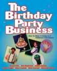 The Birthday Party Business : How to Make a Living as a Children's Entertainer - Book