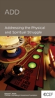 ADD : Addressing the Physical and Spiritual Struggle - eBook