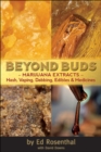 Beyond Buds : Marijuana Extracts- Hash, Vaping, Dabbing , Edibles and Medicines - Book