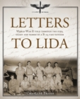 Letters to Lida : World War II Told Through the Eyes, Heart and Words of a B-29 Tail-Gunner - Book