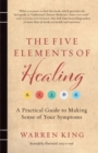 The Five Elements of Healing : A Practical Guide to Making Sense of Your Symptoms - Book