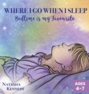 Where I Go When I Sleep : Bedtime is My Favourite - Book