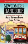 Newcomer's Handbook for Moving To and Living In San Francisco Bay Area : Including San Jose, Oakland, Berkeley, and Palo Alto - Book