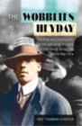 The Wobblies in Their Heyday : The Rise and Destruction of the IWW During the WWI Era - Book