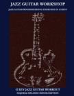 Jazz Guitar workshop - 12 key jazz guitar workout Major & Melodic Minor Edition - Book