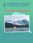 Charlie's Charts : North to Alaska - Book