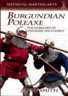 Burgundian Poleaxe : The Noble Art of Chivalric Axe Combat - Book
