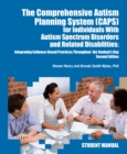 The Comprehensive Autism Planning System (CAPS) for Individuals with Asperger Syndrome, Autism, and Related Disabilities : Integrating Best Practices Throughout the Student's Day (Student Manual) - Book