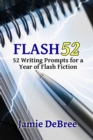 Flash 52: 52 Writing Prompts for a Year of Flash Fiction - eBook