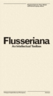 Flusseriana : An Intellectual Toolbox - Book