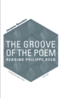 The Groove of the Poem : Reading Philippe Beck - Book
