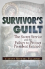 Survivor's Guilt : The Secret Service and the Failure to Protect President Kennedy - eBook
