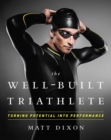 The Well-Built Triathlete : Turning Potential into Performance - Book