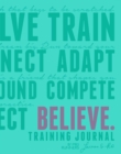 Believe Training Journal (Bright Teal Edition) - Book