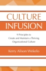 Culture Infusion : 9 Principles for Creating and Maintaining a Thriving Organizational Culture - Book