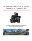 Photographer's Guide to the Panasonic Lumix Lx100 - Book