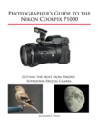 Photographer's Guide to the Nikon Coolpix P1000 - Book