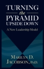 Turning the Pyramid Upside Down : A New Leadership Model - Book