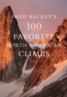 Fred Beckey's 100 Favorite North American Climbs - eBook