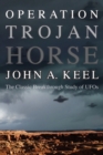 Operation Trojan Horse : The Classic Breakthrough Study of UFOs - Book