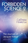 Forbidden Science 2 : California Hermetica, The Journals of Jacques Vallee 1970-1979 - Book