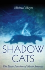 Shadow Cats : The Black Panthers of North America - Book