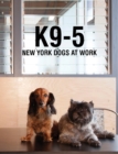K9-5: New York Dogs at Work - Book