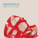 Geoethics : Works by Ying Kit Chan - Book
